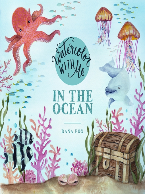 Title details for Watercolor with Me in the Ocean by Dana Fox - Available